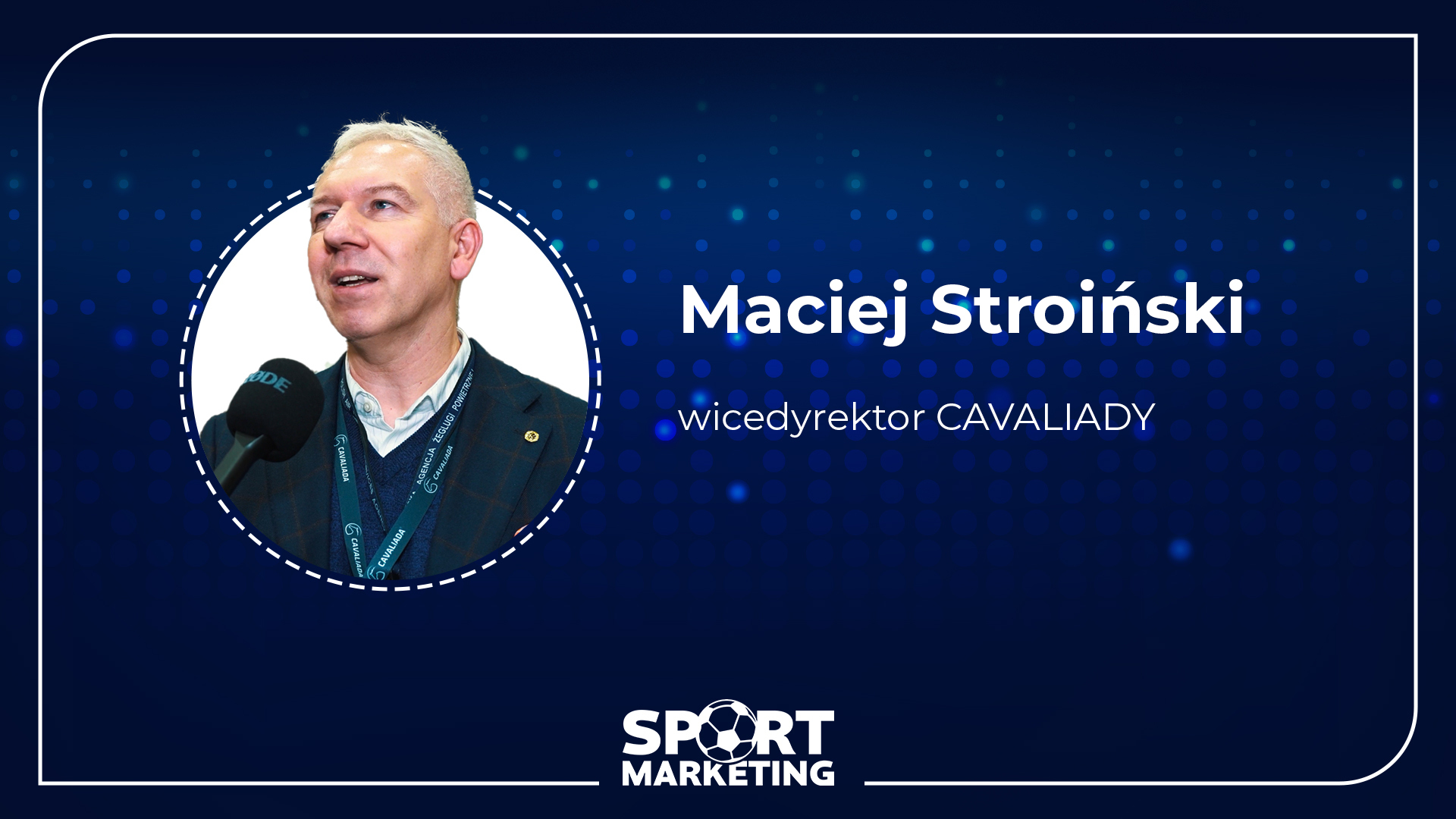 Maciej Stroiński, wicedyrektor CAVALIADY