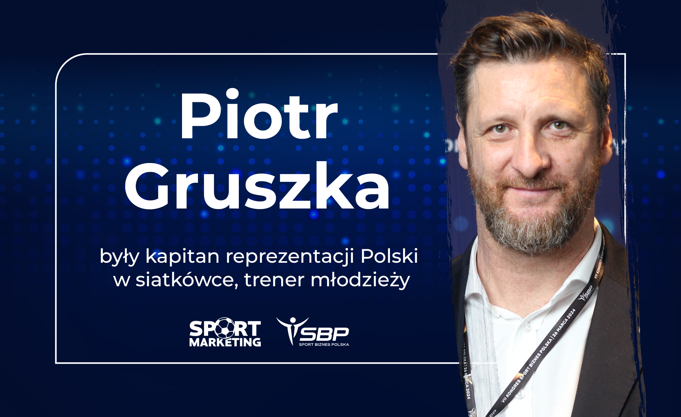 Piotr Gruszka, legenda siatkarskiej reprezentacji Polski