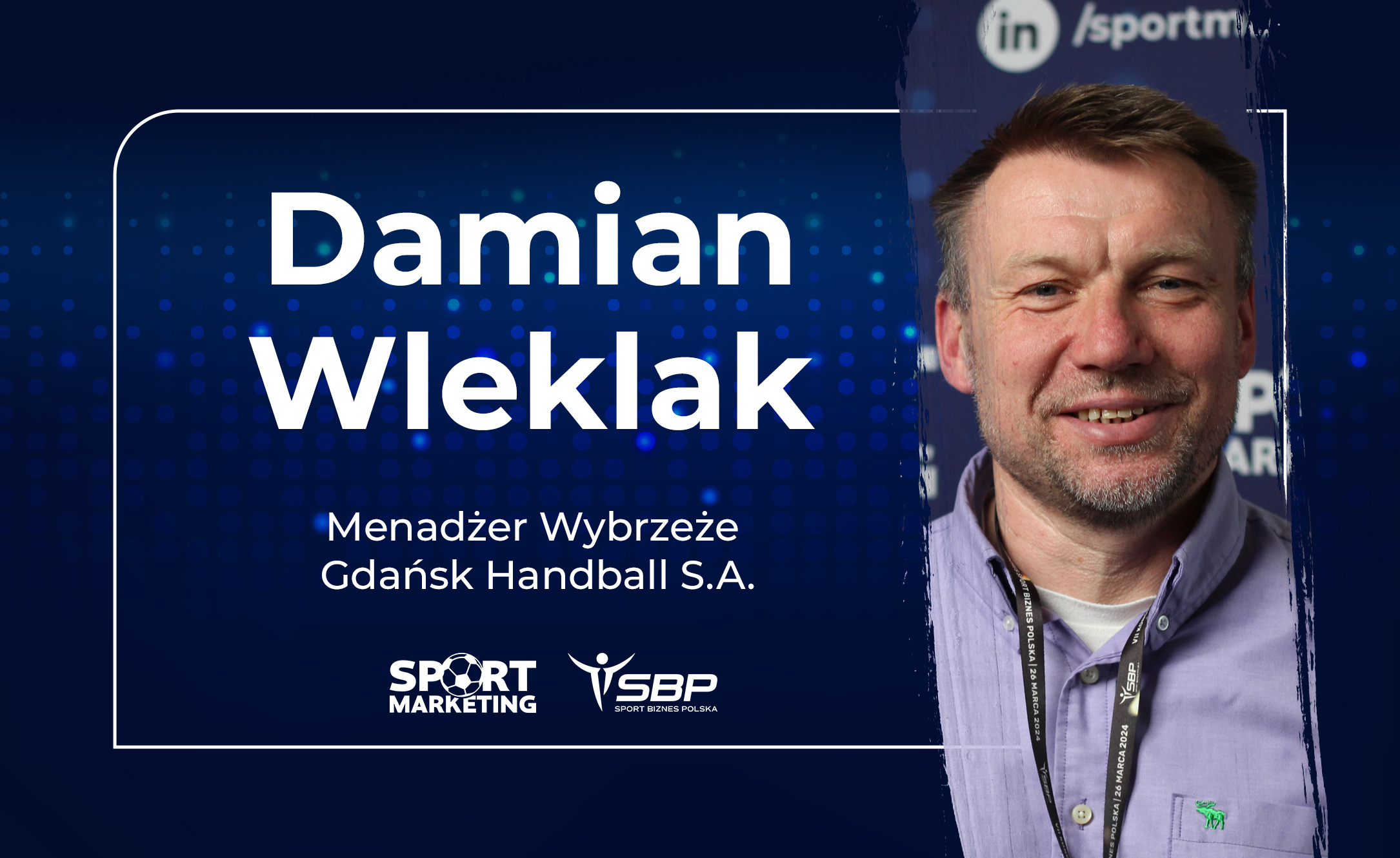 Damian Wleklak, menedżer Wybrzeże Handball Gdańsk