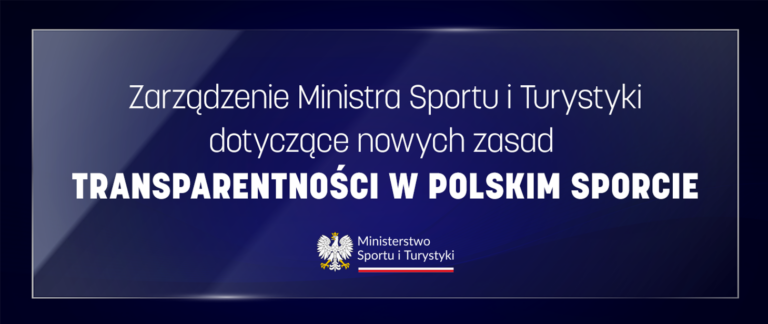 Minister Sportu i Turystyki Sławomir Nitras w czwartek, 24 października br. podpisał zarządzenie dotyczące nowych zasad transparentności w polskim sporcie. Do przestrzegania nowych standardów są zobowiązane wszystkie podmioty ubiegające się o środki finansowe w ramach programów MSiT. Będzie to warunek konieczny, by otrzymać dofinansowanie.